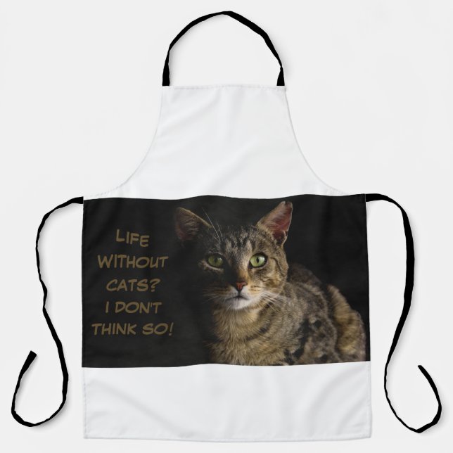 Life without cats? I don’t think so! custom funny Apron (Front)