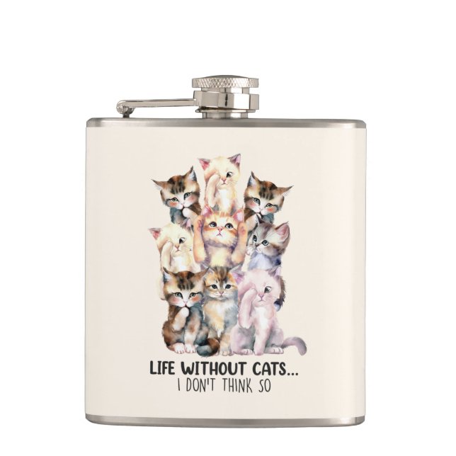 Life Without Cats? I Don’t Think So Hip Flask (Front)