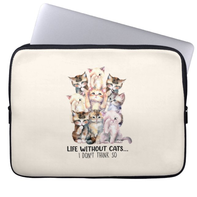 Life Without Cats? I Don’t Think So Laptop Sleeve (Front)