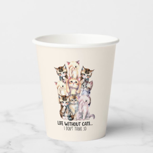 Life Without Cats? I Don’t Think So Paper Cups (Front)