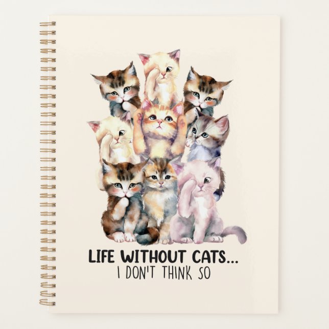 Life Without Cats? I Don’t Think So Planner (Front)