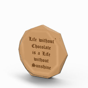 Life without Chocolate is a Life without Sunshine Acrylic Award