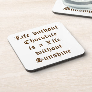 Life without Chocolate is a Life without Sunshine Coaster