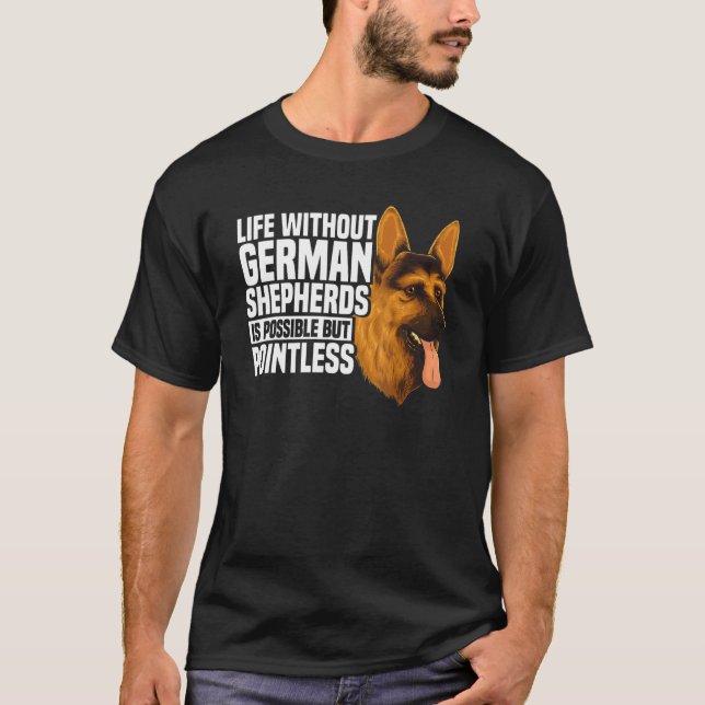 Life Without German Shepherds Is Possible But Poin T-Shirt (Front)