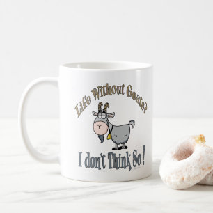 LIFE WITHOUT GOATS   by TotallyGoatally™ Coffee Mug