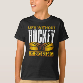 Life without hockey is boring T-Shirt