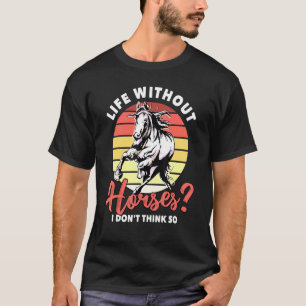 Life Without Horses Riding Rider Men Boys T-Shirt