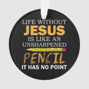 Life Without Jesus Funny Christian Religious Faith Ornament