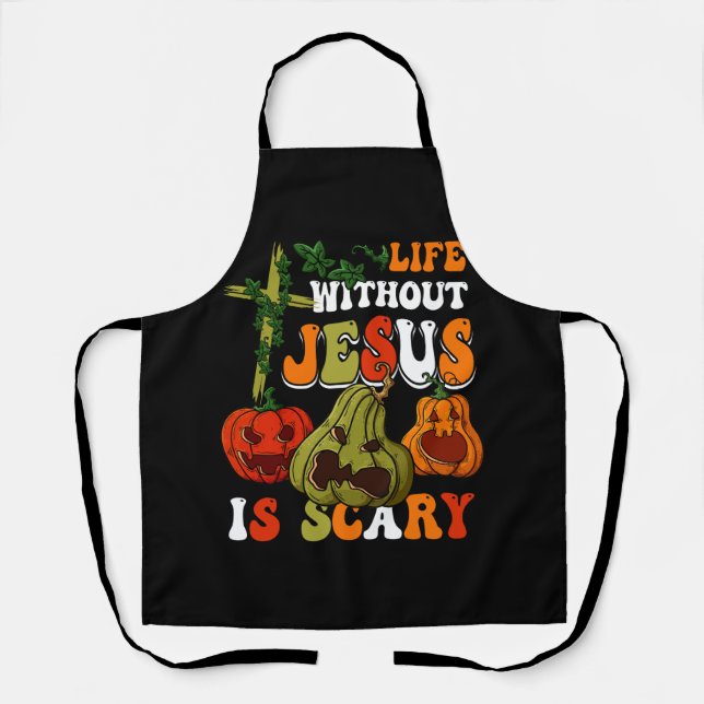 Life Without Jesus Is Scary Fall Christian Hallowe Apron (Front)
