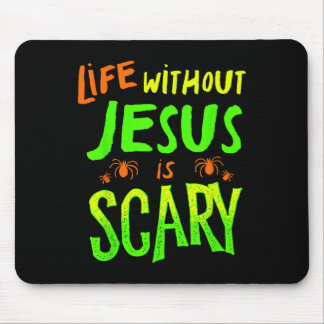 Life Without Jesus Is Scary Fall Christian Hallowe Mouse Pad