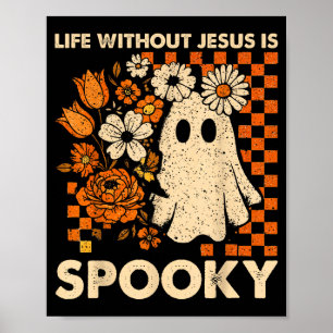 Life Without Jesus Is Spooky Floral Christian Hall Poster