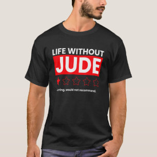 Life Without Jude Boring Would Not Recommend  Sayi T-Shirt