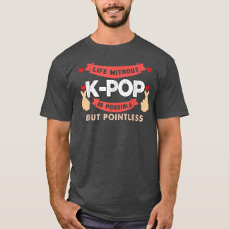 life without k-pop is pointless bubble tea  T-Shirt