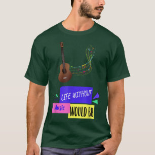 Life Without Music Would B Flat Funny Text T-Shirt