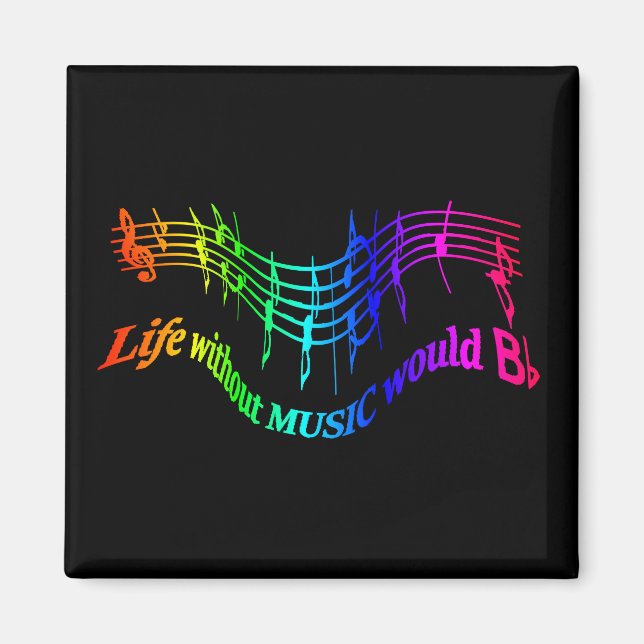 Life without Music would "B Flat" Humour Quote Magnet (Front)