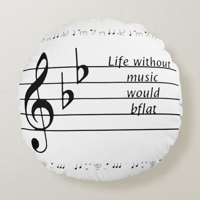 "Life Without Music Would B♭" Printable Poster  Round Cushion (Front)