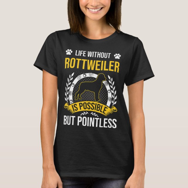 Life Without Rottweiler Is Pointless Dog Lover Gif T-Shirt (Front)