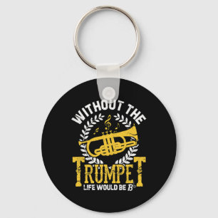 Life Without Trumpet Would Bflat Funny Trump Playe Key Ring