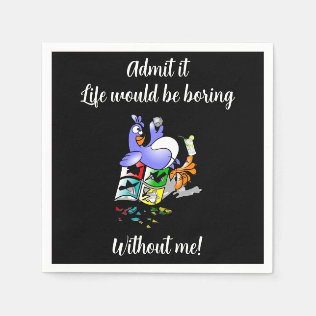 Life would be boring...Funny Cocktail Napkin (Front)
