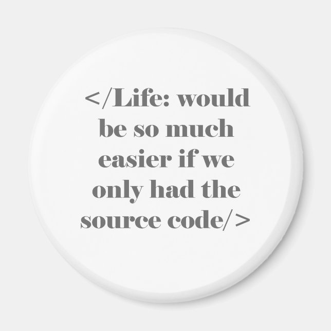 Life Would Be Easier Magnet (Front)