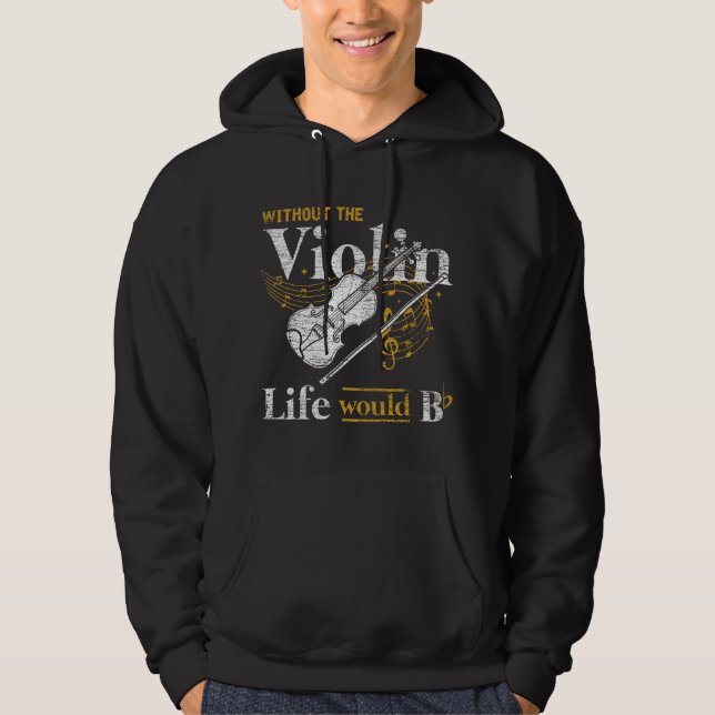 Life Would Be Flat Without The Violin  Hoodie (Front)