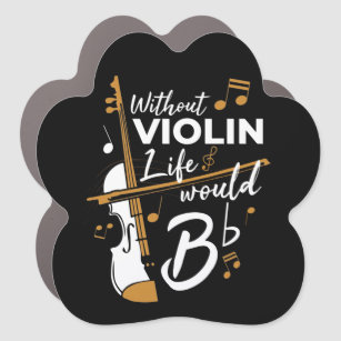 Life Would Be Flat Without Violin Car Magnet