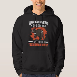 Life Would Be So Boring Without Tasmanian Devil Hoodie