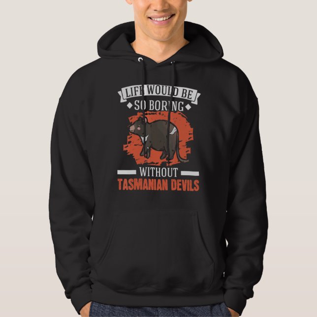 Life Would Be So Boring Without Tasmanian Devil Hoodie (Front)