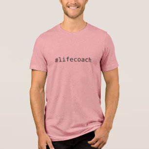#lifecoach (or YOUR text) custom Tri-Blend Shirt