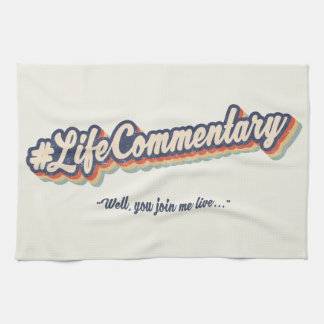 #LifeCommentary "Well, you join me live..." Tea Towel