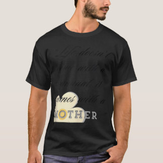 LifedoesntmanualcomesMother funny T-Shirt