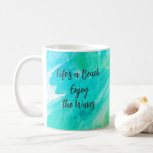 Life's a Beach Enjoy the Waves Blue Texture Quote Coffee Mug
