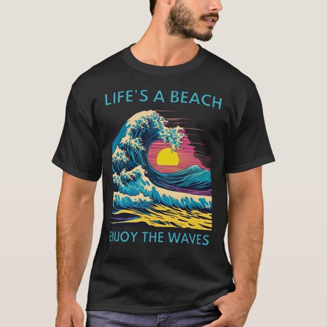Life's a Beach Enjoy the Waves T-Shirt (Front)