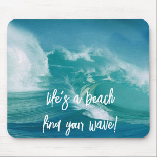 Life's a beach find your wave! mouse pad