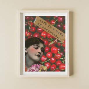 Life's A Bowl of Cherries Altered Art Poster