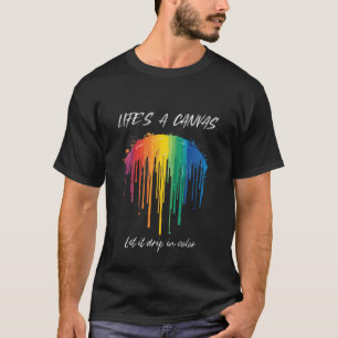Life's a Canvas - Let It Drip in Colour Rainbow T-Shirt