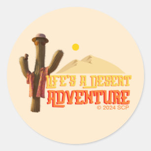 Life's a Desert Adventure Classic Round Sticker