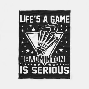 Lifes A Game Badminton Is Serious Coach Trainer Ou Fleece Blanket