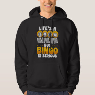Life's A Game But Bingo Is Serious Hoodie