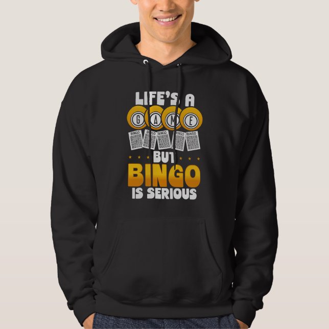 Life's A Game But Bingo Is Serious Hoodie (Front)