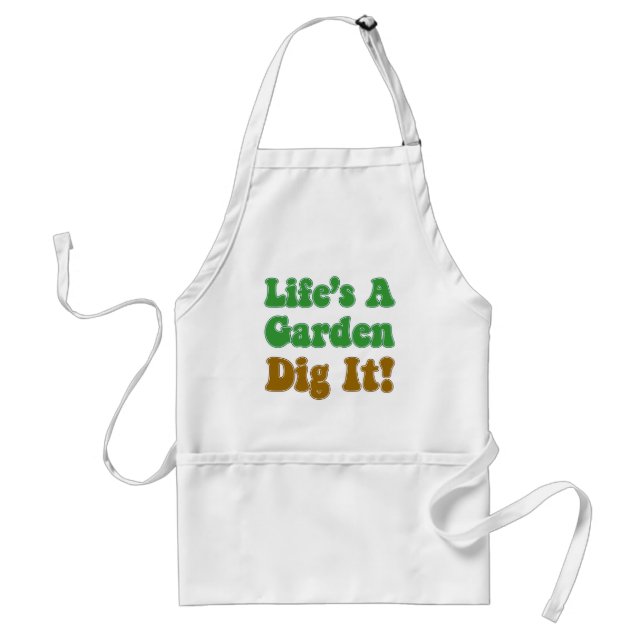 Life's A Garden Dig It Cool Apron (Front)