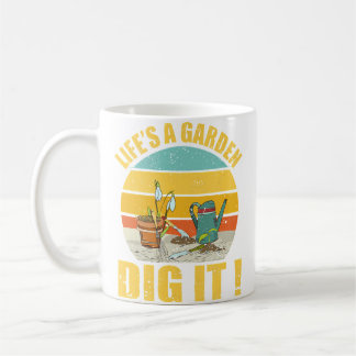 Life'S A Garden Dig It Funny Farmer Gardening Plan Coffee Mug
