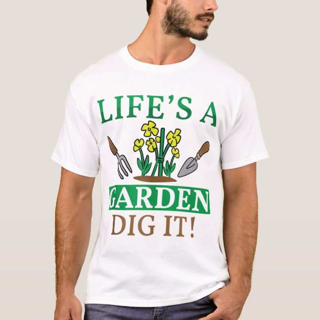 Life's a Garden Dig It Vegetable Plant Tee (Front)