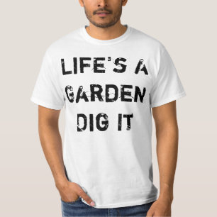 Life's A Garden T-Shirt