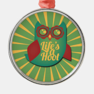 Life's a Hoot owl Metal Ornament