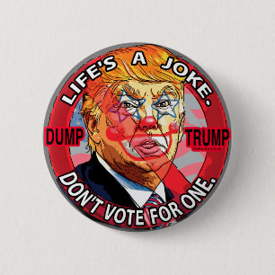 Life's A Joke Anti-Trump 2016 6 Cm Round Badge