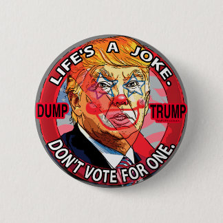 Life's A Joke Anti-Trump 2016 6 Cm Round Badge