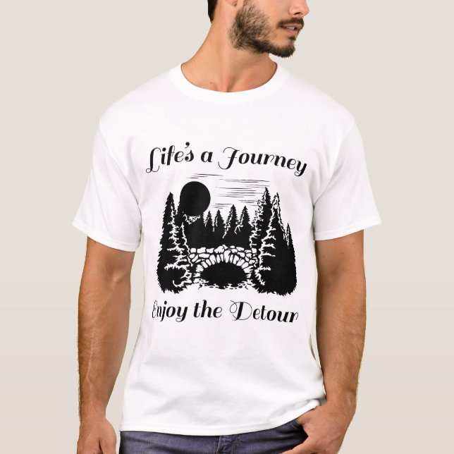Lifes A Journey Enjoy the Detour - B T-Shirt (Front)