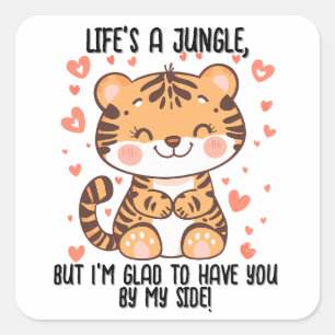 Life's a Jungle...Tiger Valentine's Day Square Sticker