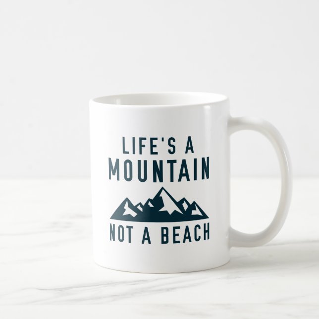 Life's A Mountain, Not A Beach Coffee Mug (Right)